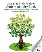 Learning Style Profile&copy; Autism Activity Book: 25 Naturalistic Social Plans For The Home &amp; Community