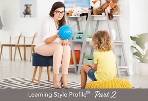 Learning Style Profile~`~&copy; ~|~ PART II: How To Set Up The Therapy Environment