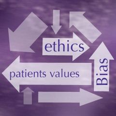 Ethics II: Patient Values &amp; Clinician Bias